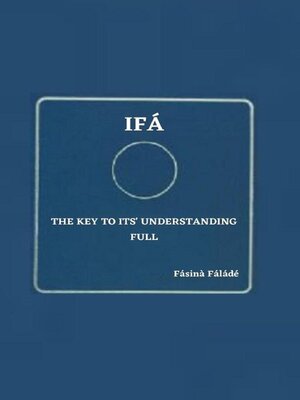 cover image of Ifa the key to its' understanding full
